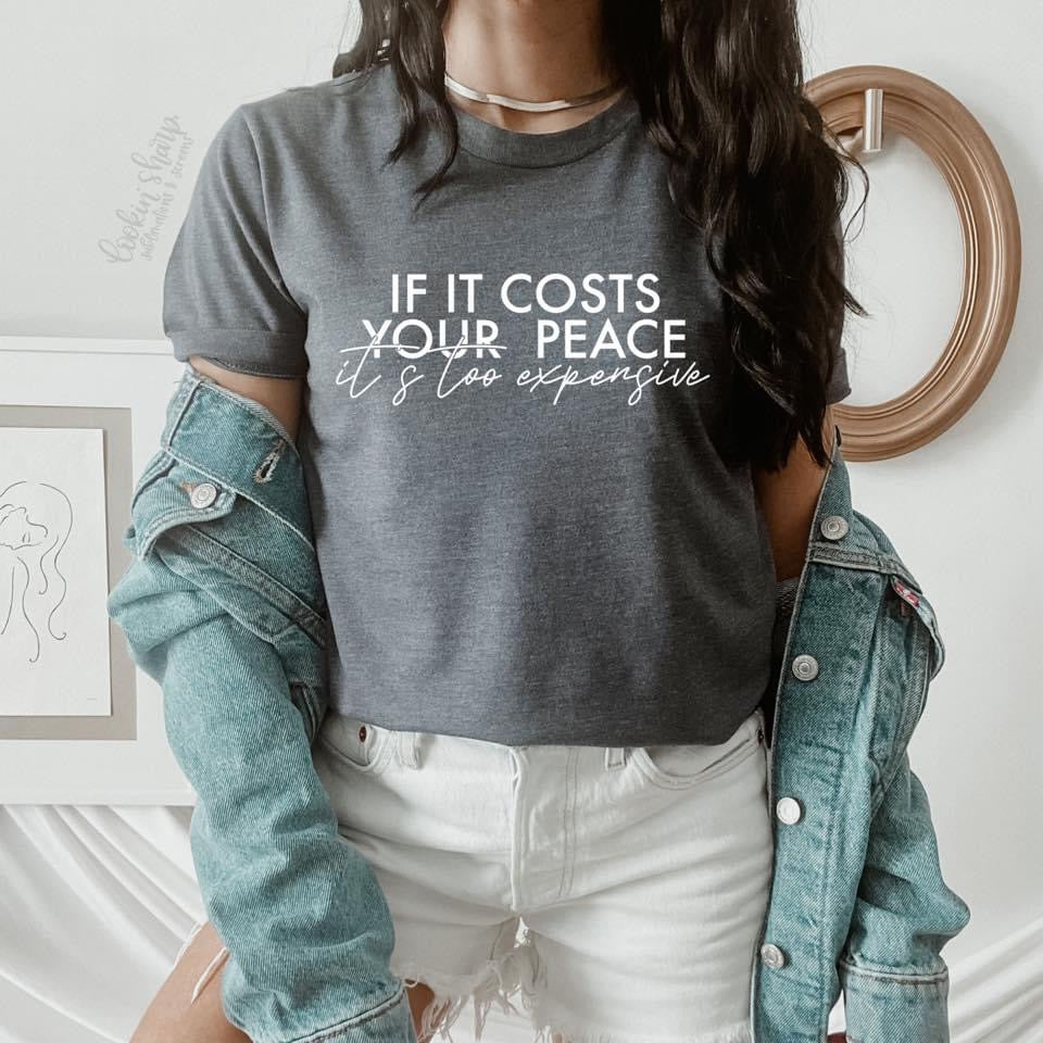 “If It Costs Your Peace, It’s Too Expensive” Blue Shirt