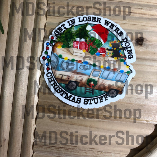 Get In Loser We’re Doing Christmas Stuff Vinyl Sticker
