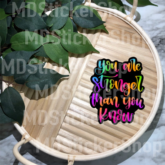 You Are Stronger Than You Know Vinyl Sticker