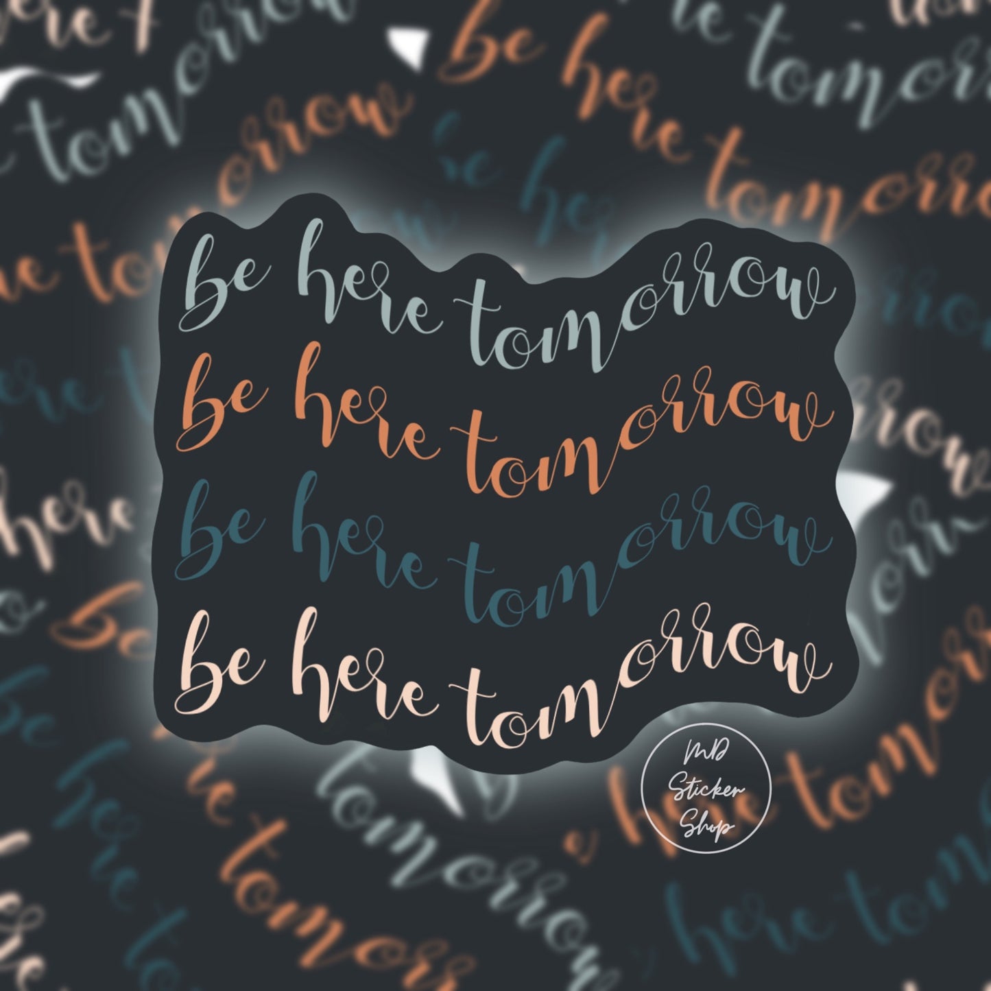 Be Here Tomorrow Colorful Vinyl Sticker
