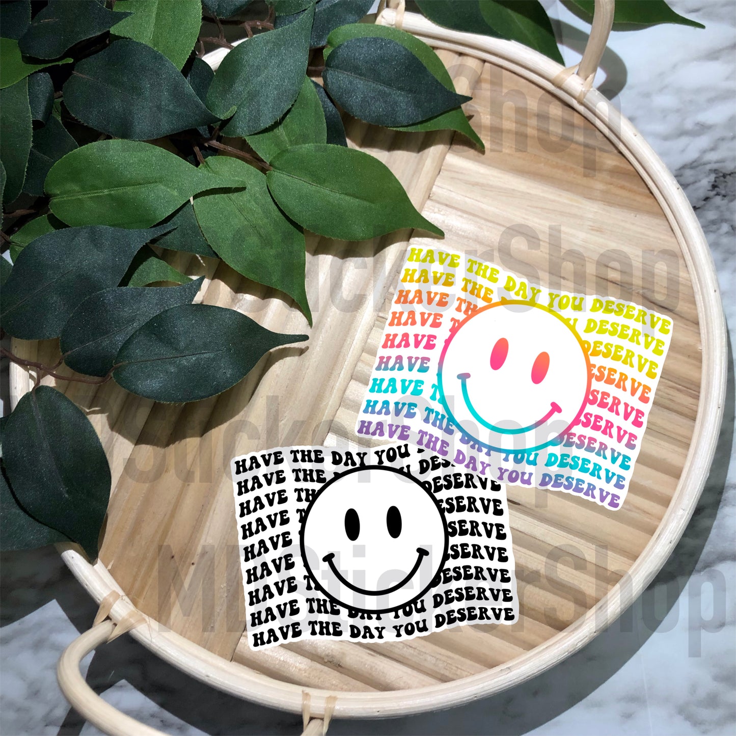 Have the Day You Deserve Vinyl Sticker