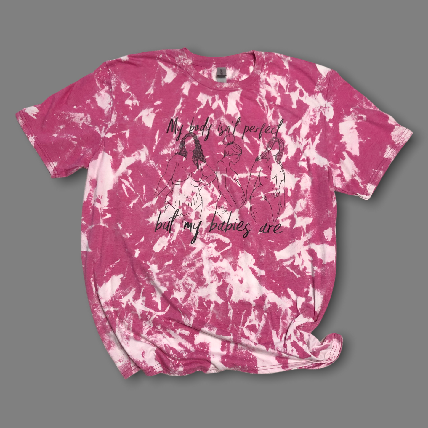My Body Isn’t Perfect But My Babies Are Pink Bleached Shirt
