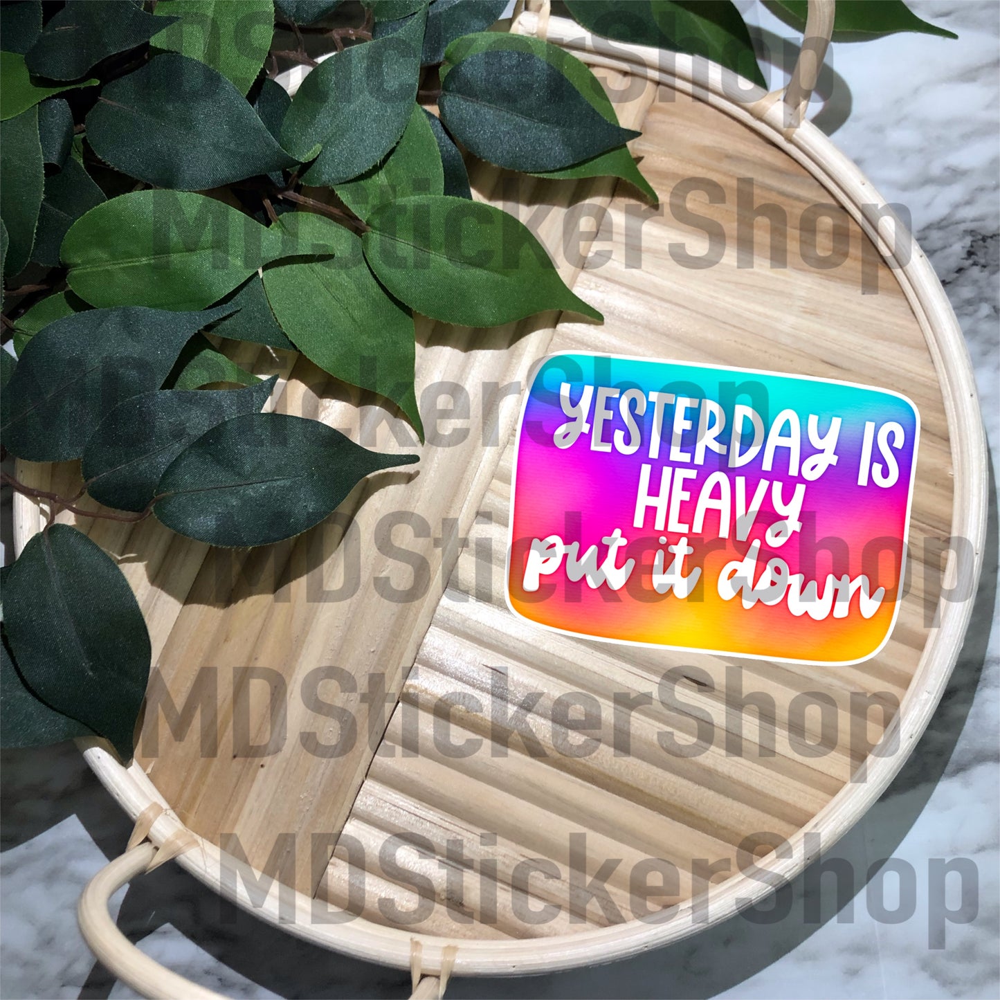 Yesterday Is Heavy Put It Down Vinyl Sticker
