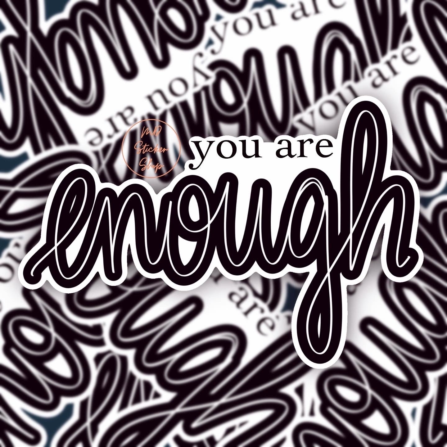 You Are Enough Sticker