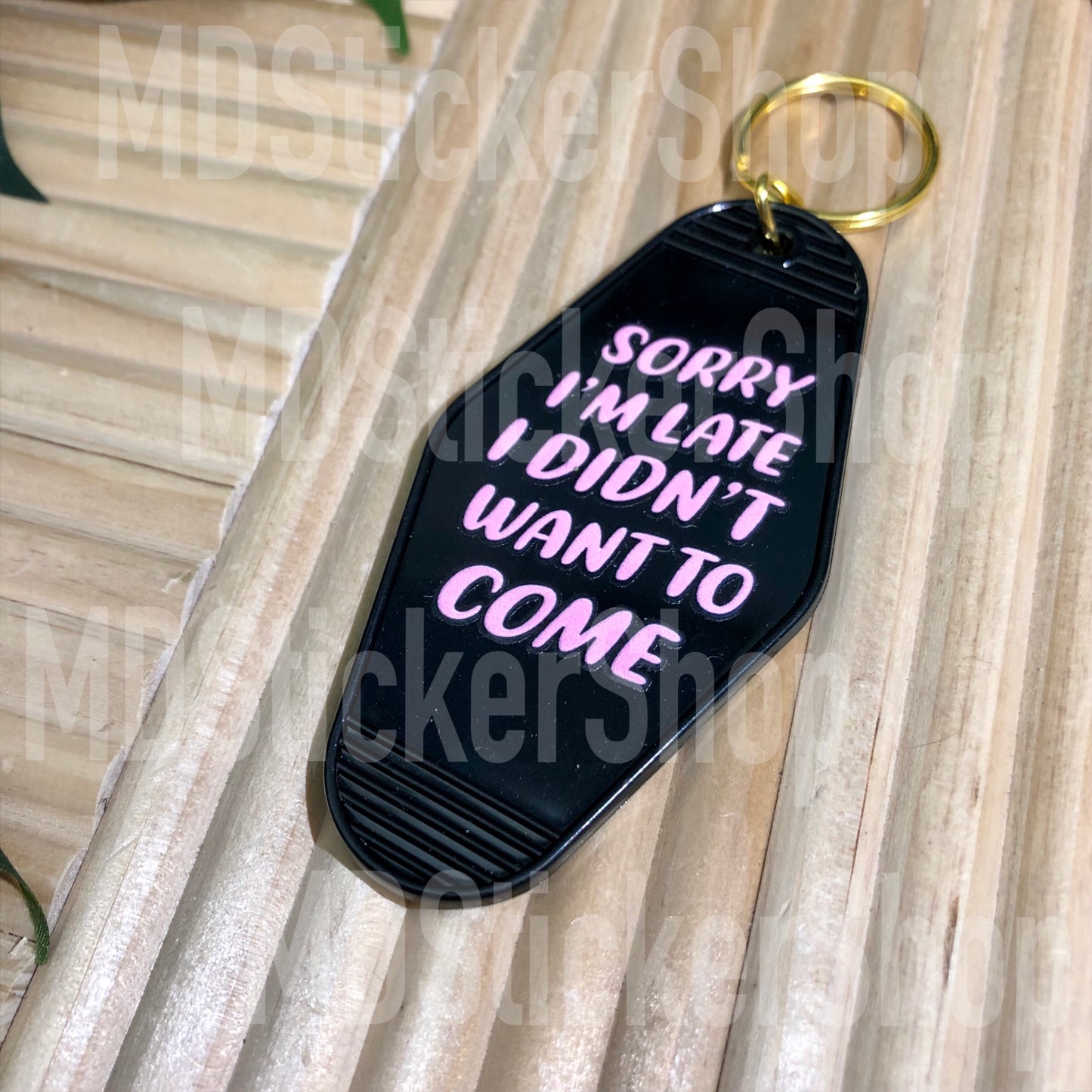 Sorry I’m Late, I Didn’t Want to Come Hotel Keychain, Acrylic Keychain