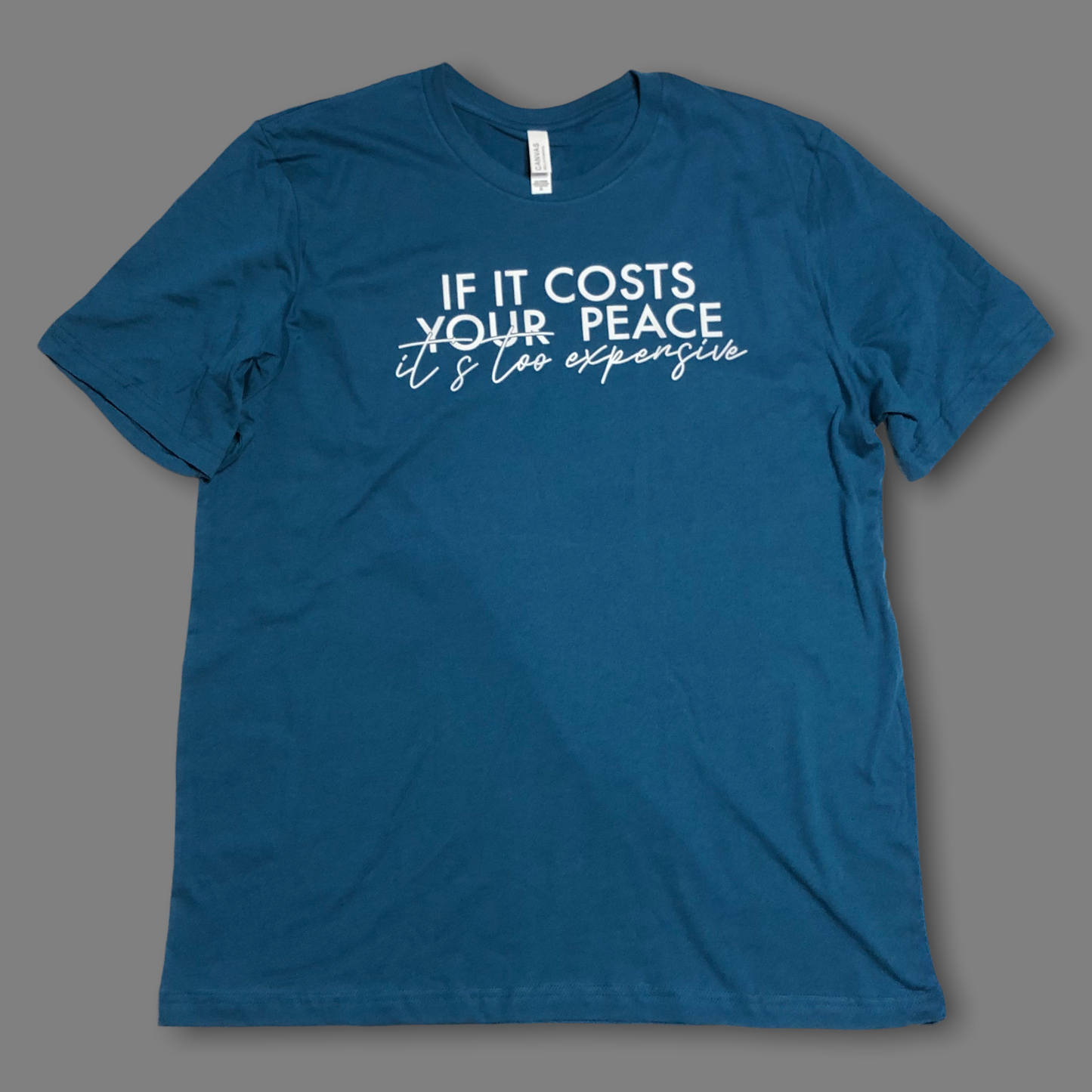 “If It Costs Your Peace, It’s Too Expensive” Blue Shirt