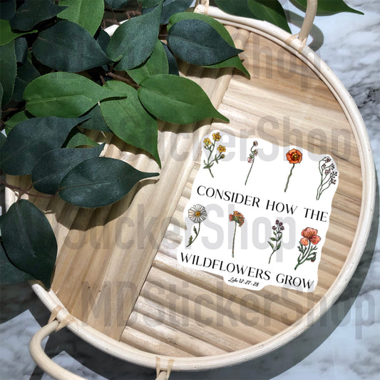 Consider How the Wildflowers Grow Vinyl Sticker