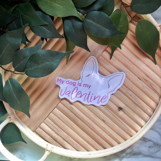 My Dog is My Valentine Vinyl Sticker