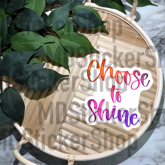 Choose to Shine Vinyl Sticker