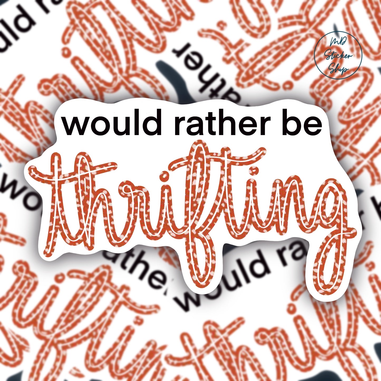 Would Rather Be Thrifting Sticker