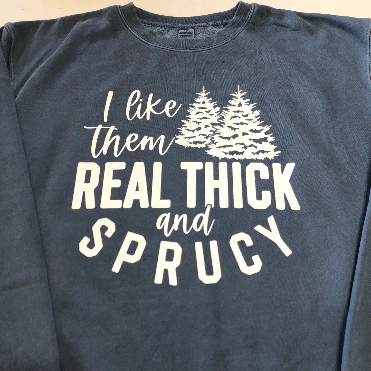 I Like Them Real Thick and Sprucy Slate Blue Pullover, Sweatshirt