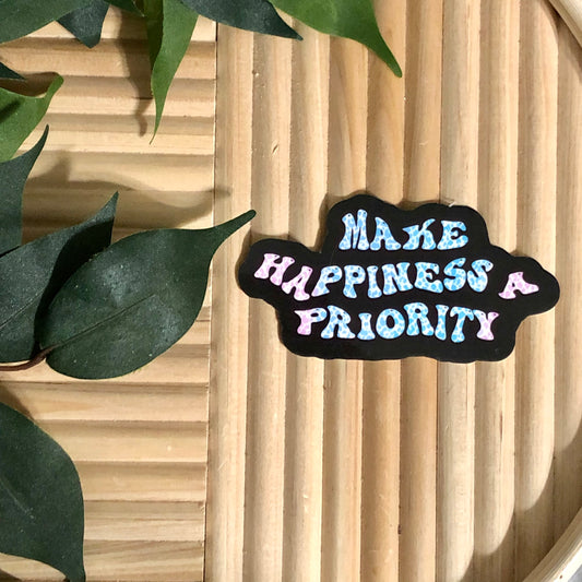 Make Happiness A Priority Black Vinyl Sticker.