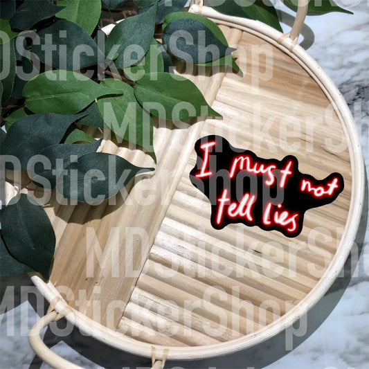 I Must Not Tell Lies Vinyl Sticker