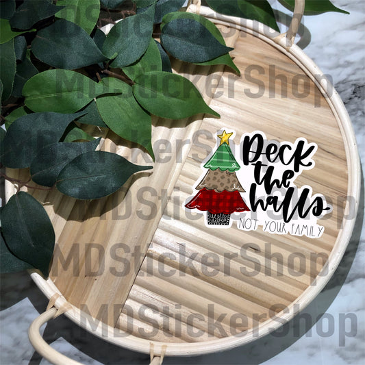 Deck the Halls Not Your Family Vinyl Sticker