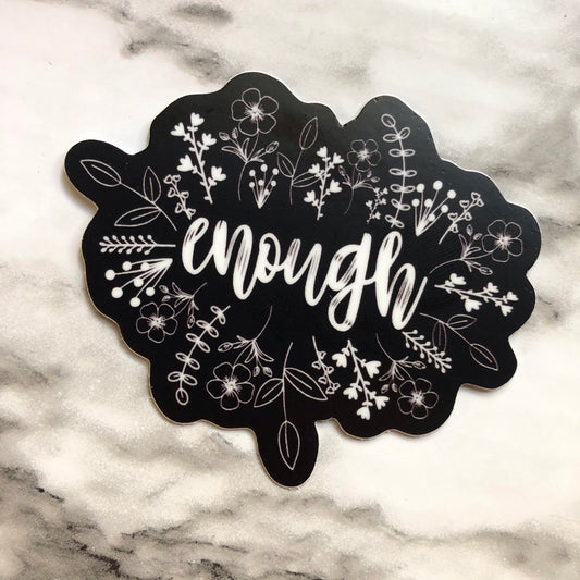 Enough Floral Black and White Vinyl Sticker