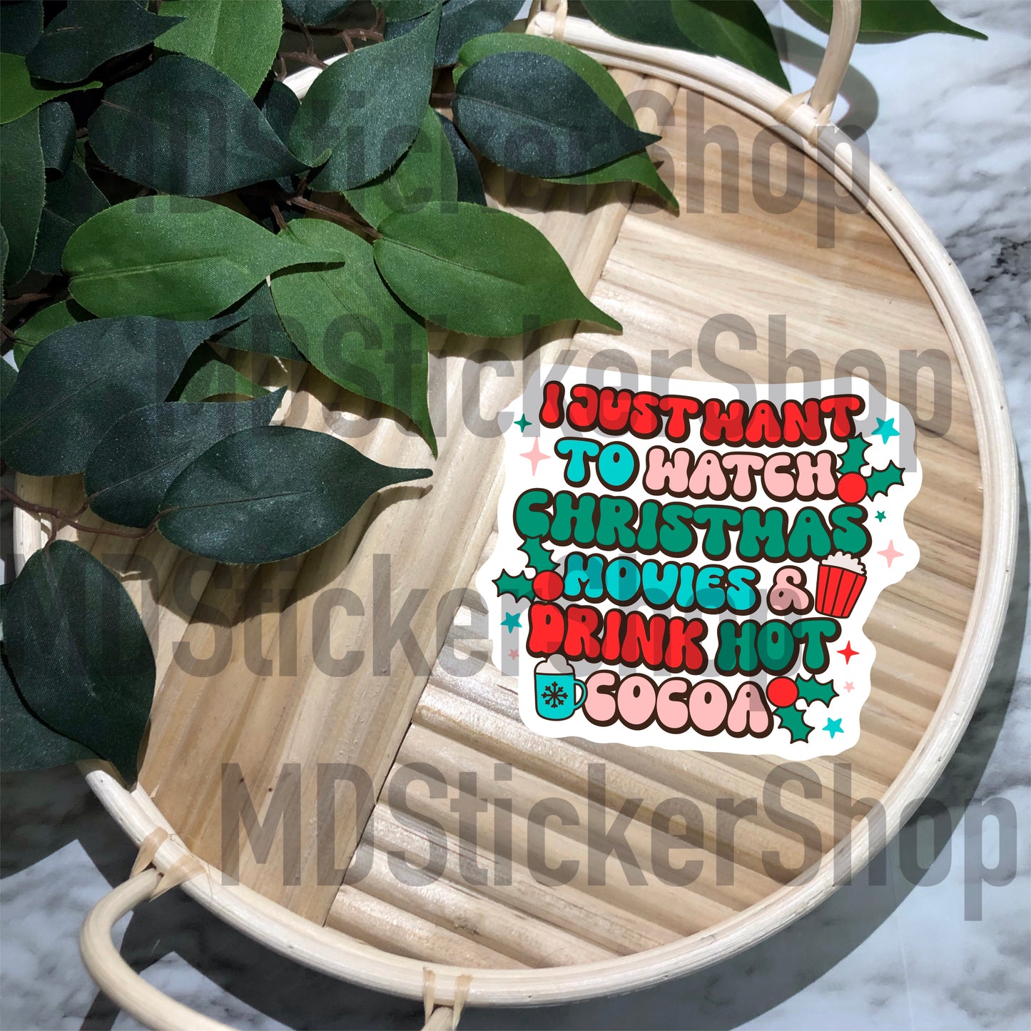 I Just Want to Watch Christmas Movies & Drink Hot Cocoa Vinyl Sticker