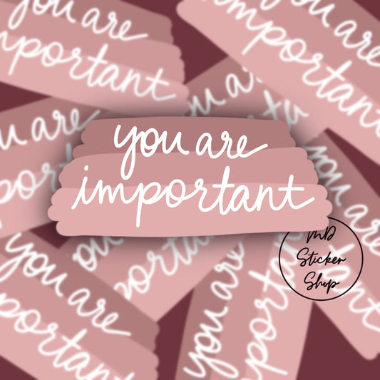 You Are Important Sticker