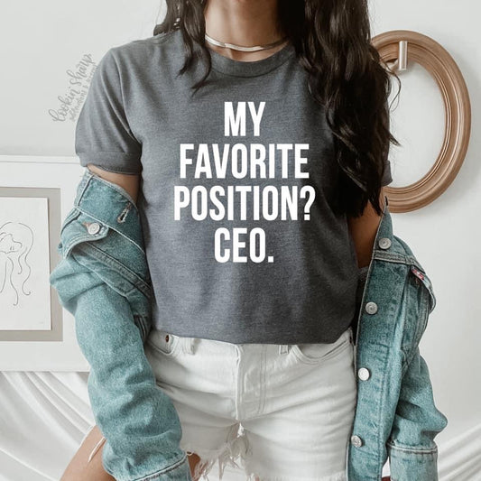 “My Favorite Position? CEO” Shirt