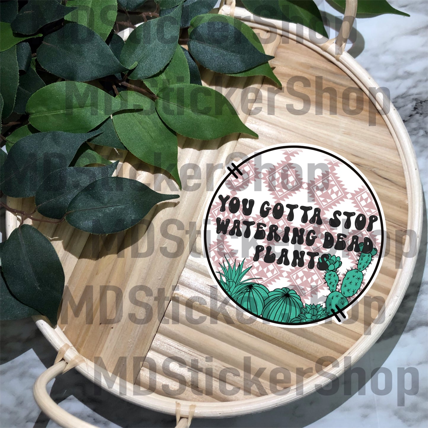 You Gotta Stop Watering Dead Plants Vinyl Sticker