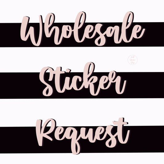 Wholesale Sticker Request