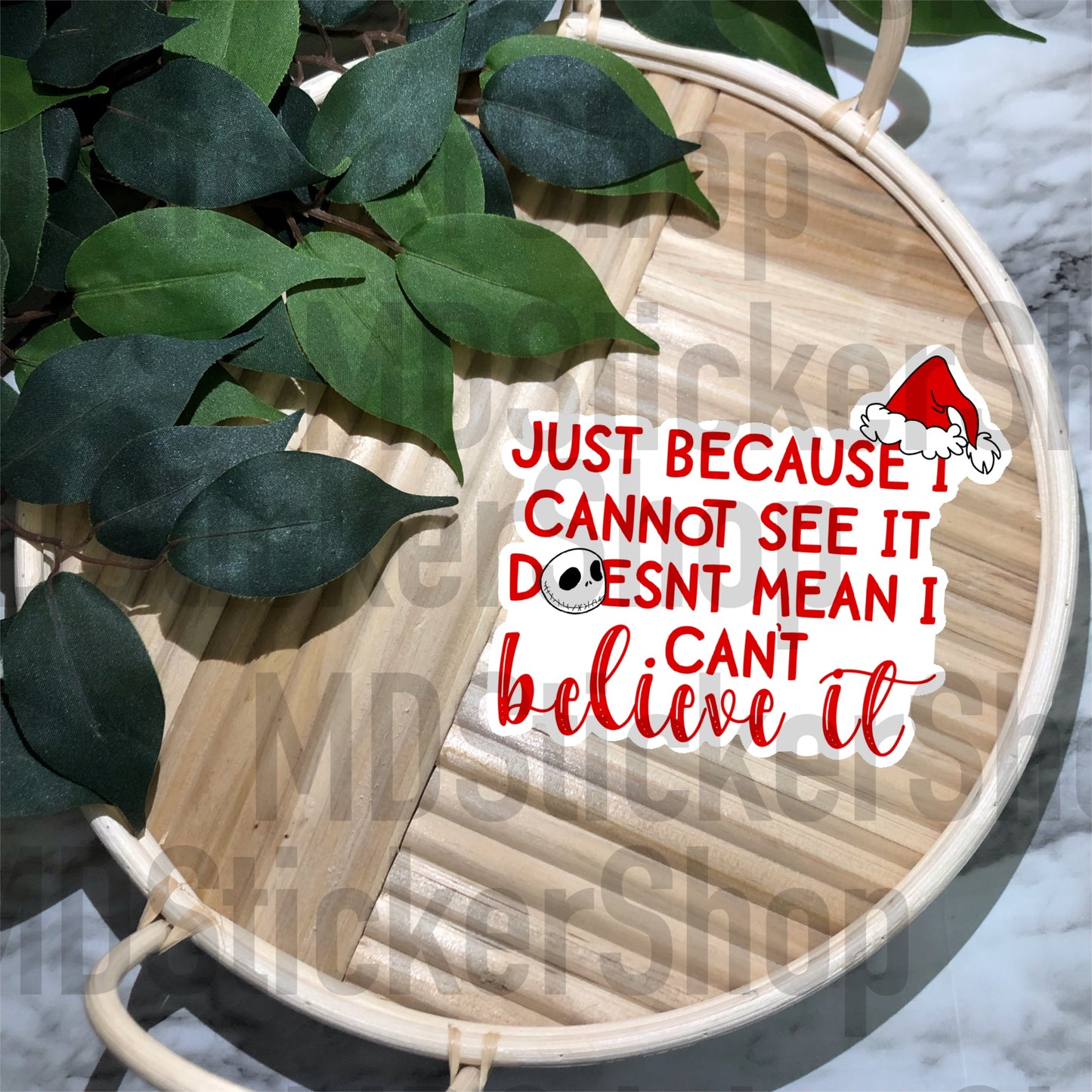 Just Because I Cannot See It Vinyl Sticker