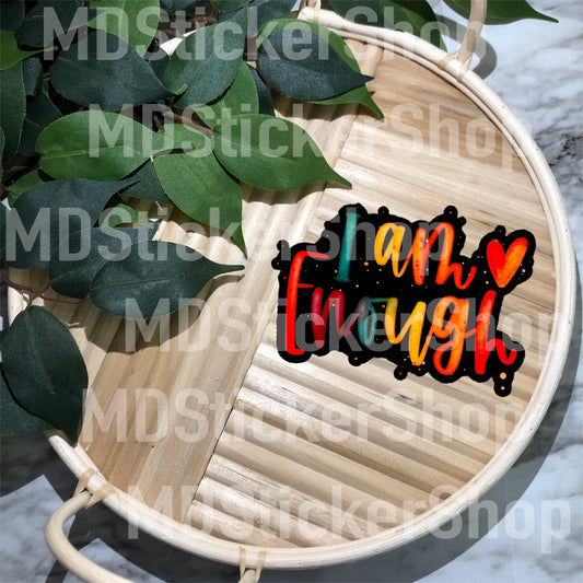 I Am Enough Vinyl Sticker
