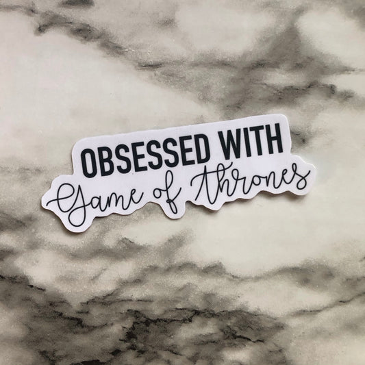 Obsessed with Game of Thrones Vinyl Sticker