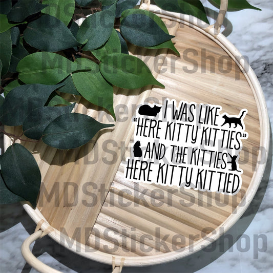 I Was Like Here Kitty Kitty Vinyl Sticker